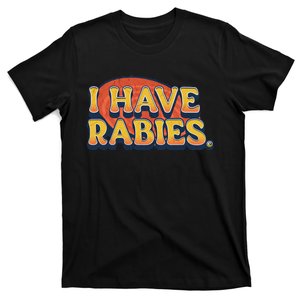 I Have Rabies Funny T T-Shirt