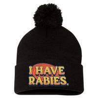 I Have Rabies Funny T Pom Pom 12in Knit Beanie