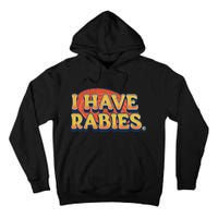 I Have Rabies Funny T Tall Hoodie