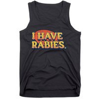 I Have Rabies Funny T Tank Top