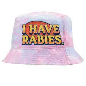 I Have Rabies Funny T Tie-Dyed Bucket Hat