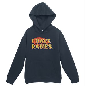 I Have Rabies Funny T Urban Pullover Hoodie