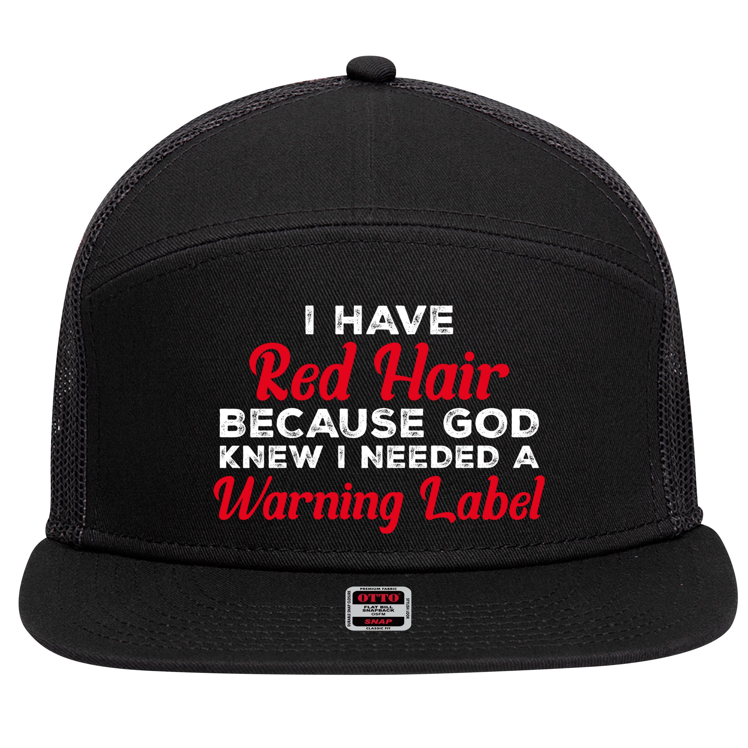 I Have Red Hair Because God Knew I Needed A Label Funny Red Hair 7 Panel Mesh Trucker Snapback Hat