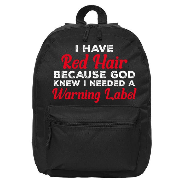 I Have Red Hair Because God Knew I Needed A Label Funny Red Hair 16 in Basic Backpack