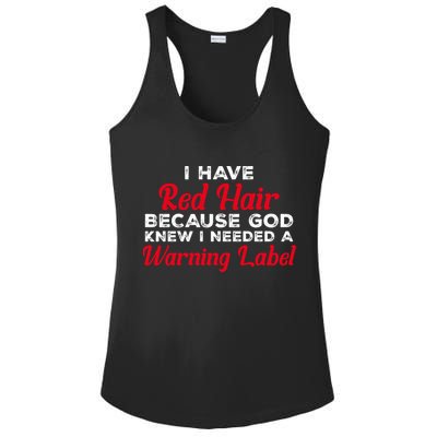 I Have Red Hair Because God Knew I Needed A Label Funny Red Hair Ladies PosiCharge Competitor Racerback Tank