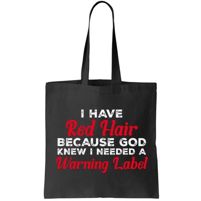 I Have Red Hair Because God Knew I Needed A Label Funny Red Hair Bag