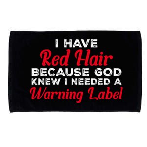 I Have Red Hair Because God Knew I Needed A Label Funny Red Hair Microfiber Hand Towel