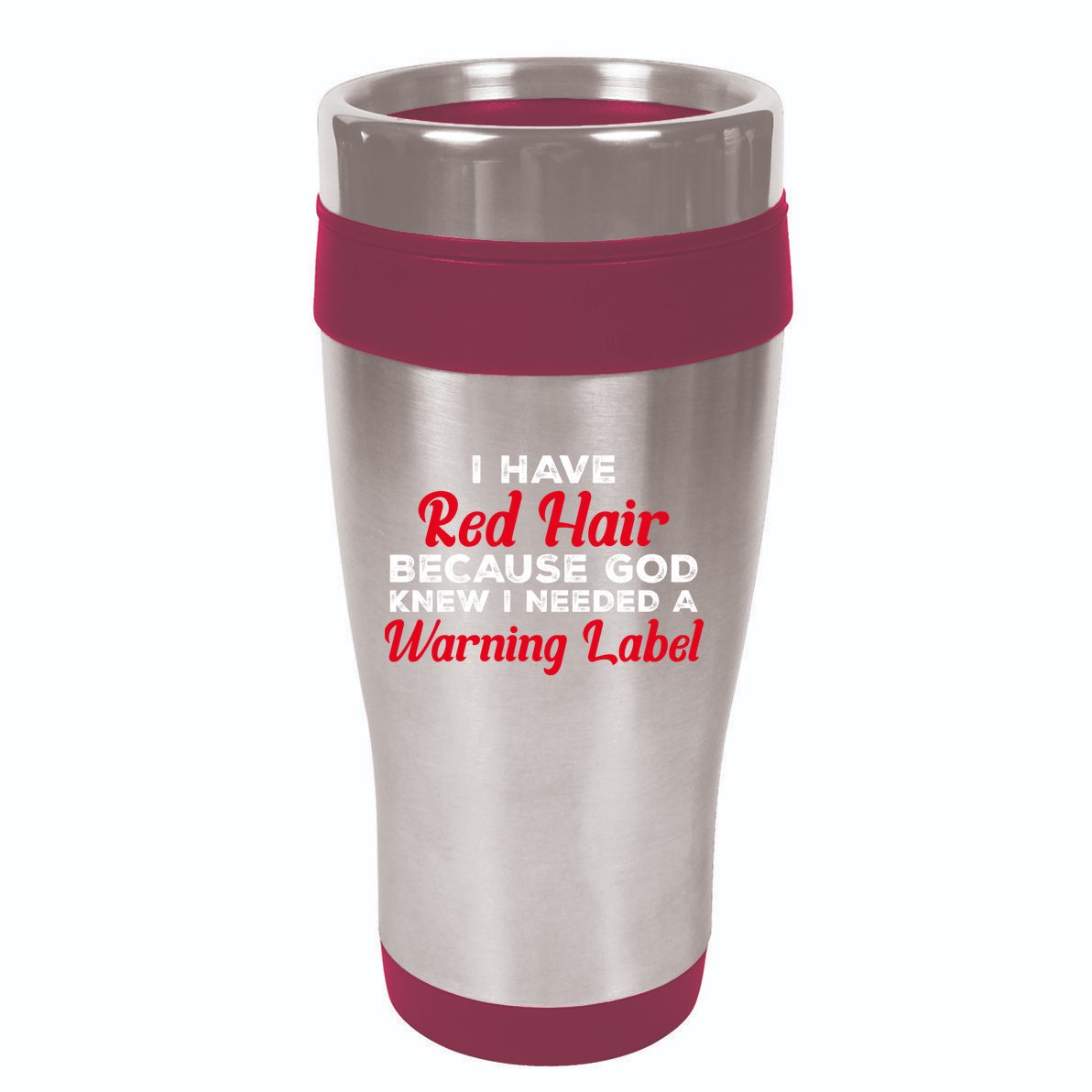 I Have Red Hair Because God Knew I Needed A Label Funny Red Hair 16oz Travel Tumbler