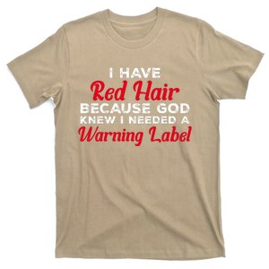 I Have Red Hair Because God Knew I Needed A Label Funny Red Hair T-Shirt