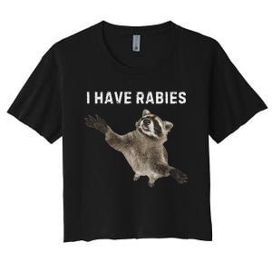 I Have Rabies DonT Tailgate Me Sarcastic Meme Women's Crop Top Tee