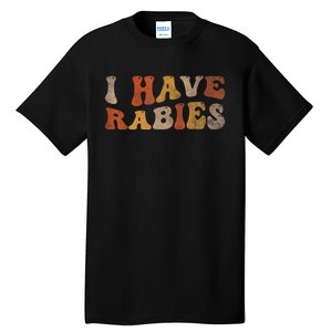 I Have Rabies Tall T-Shirt