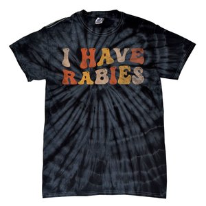 I Have Rabies Tie-Dye T-Shirt