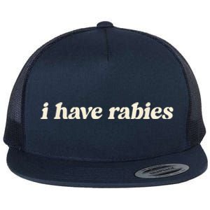 I Have Rabies Funny Unhinged Meme Flat Bill Trucker Hat