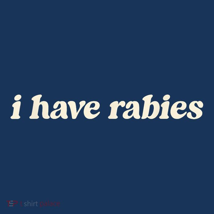 I Have Rabies Funny Unhinged Meme Poster