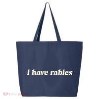 I Have Rabies Funny Unhinged Meme 25L Jumbo Tote