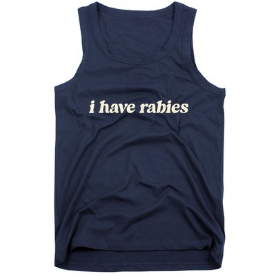 I Have Rabies Funny Unhinged Meme Tank Top