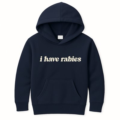 I Have Rabies Funny Unhinged Meme Kids Hoodie