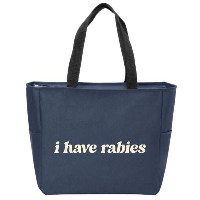 I Have Rabies Funny Unhinged Meme Zip Tote Bag