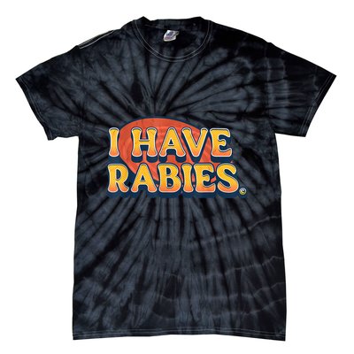I Have Rabies Funny Tie-Dye T-Shirt