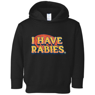I Have Rabies Funny Toddler Hoodie