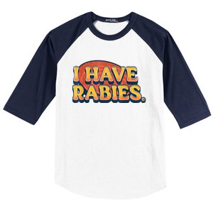 I Have Rabies Funny Baseball Sleeve Shirt