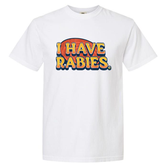 I Have Rabies Funny Garment-Dyed Heavyweight T-Shirt