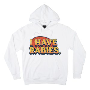 I Have Rabies Funny Hoodie