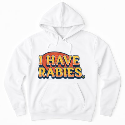 I Have Rabies Funny Hoodie