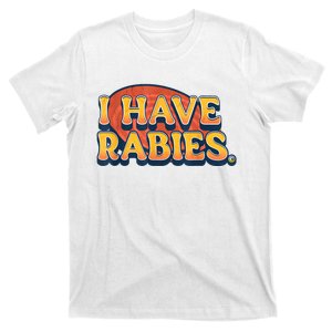 I Have Rabies Funny T-Shirt