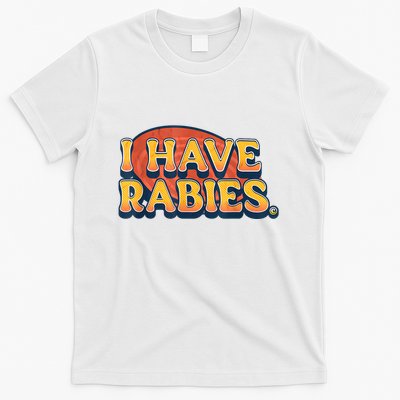 I Have Rabies Funny T-Shirt