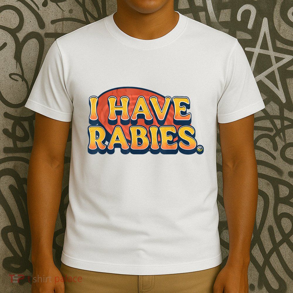 I Have Rabies Funny T-Shirt
