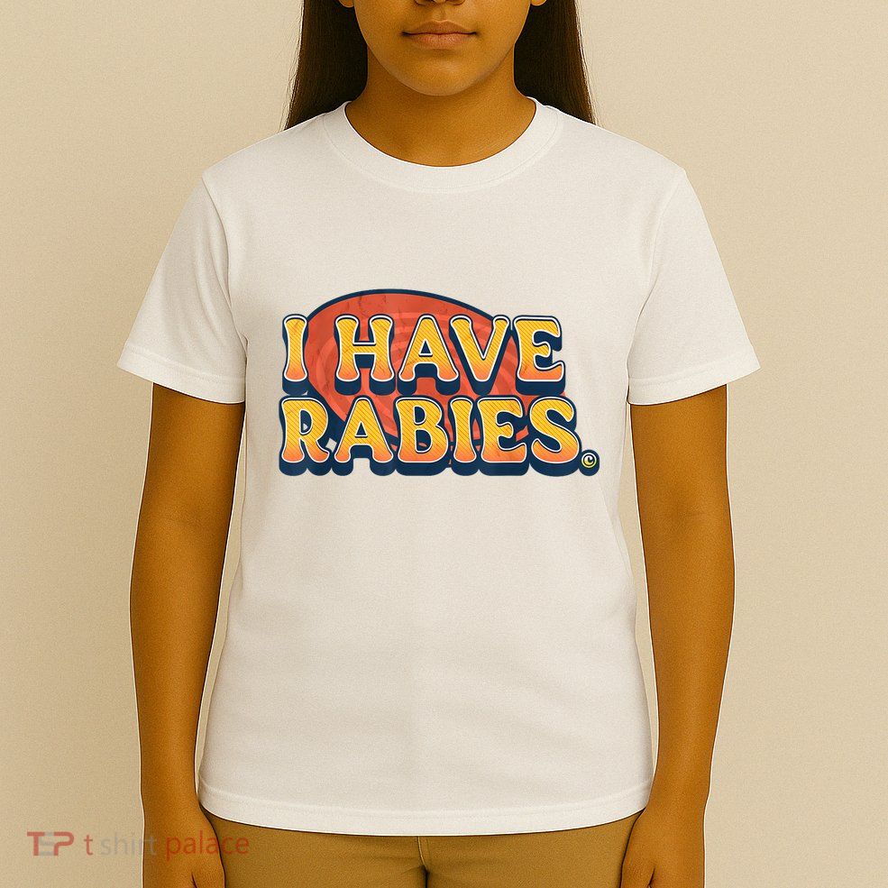 I Have Rabies Funny T-Shirt