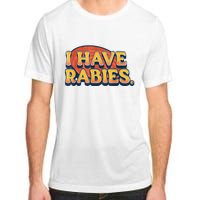 I Have Rabies Funny Adult ChromaSoft Performance T-Shirt