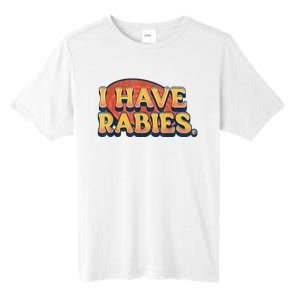 I Have Rabies Funny Tall Fusion ChromaSoft Performance T-Shirt