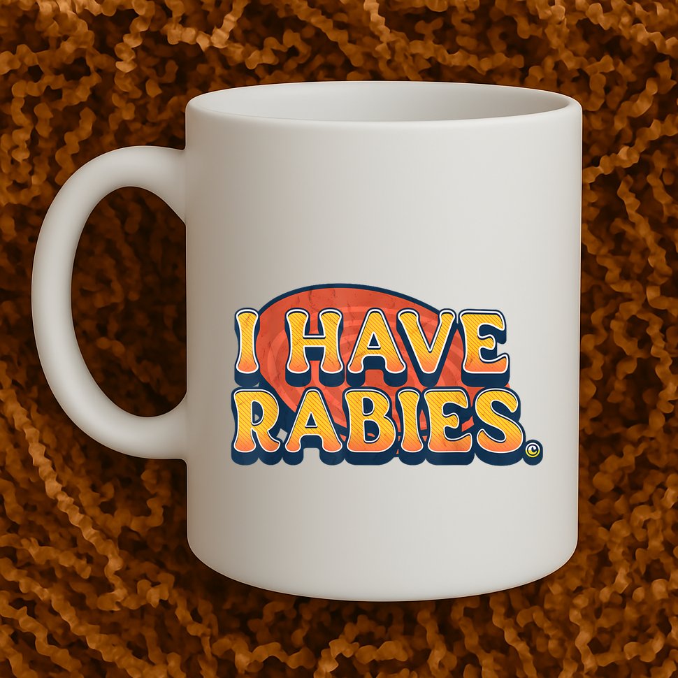 I Have Rabies Funny Mug