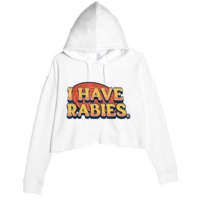I Have Rabies Funny Crop Fleece Hoodie