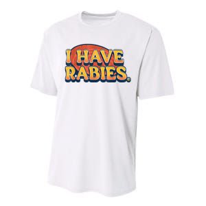 I Have Rabies Funny Performance Sprint T-Shirt