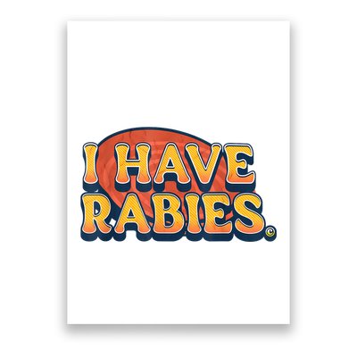 I Have Rabies Funny Poster