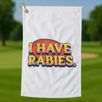 I Have Rabies Funny Golf Towel