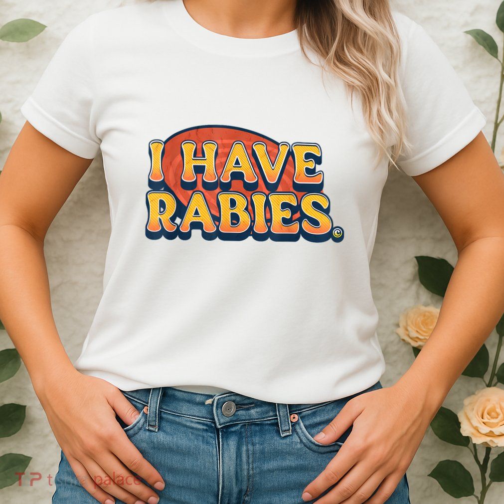 I Have Rabies Funny Womens T-Shirt