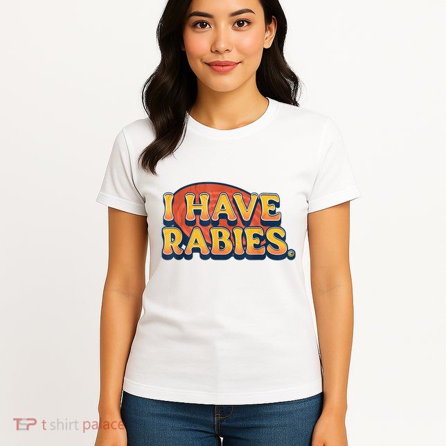I Have Rabies Funny Womens T-Shirt