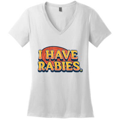 I Have Rabies Funny Women's V-Neck T-Shirt