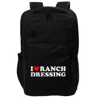 I Heart Ranch Dressing I Love Ranch Dressing Funny Food Impact Tech Backpack