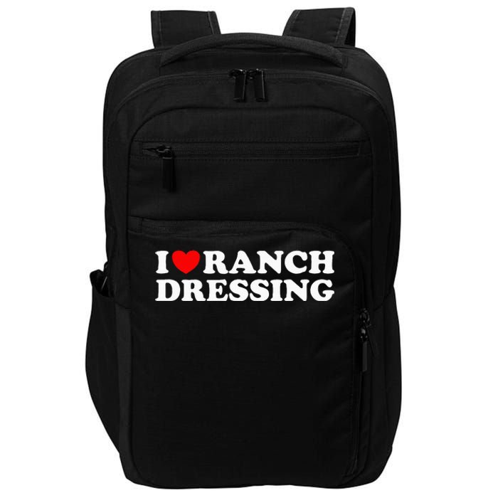 I Heart Ranch Dressing I Love Ranch Dressing Funny Food Impact Tech Backpack