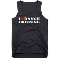 I Heart Ranch Dressing I Love Ranch Dressing Funny Food Tank Top