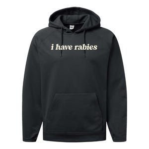 I Have Rabies Funny Unhinged Meme Performance Fleece Hoodie