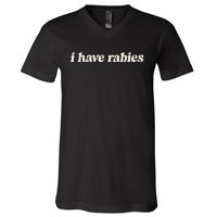 I Have Rabies Funny Unhinged Meme V-Neck T-Shirt