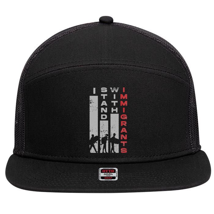 Immigrants Human Rights And I Stand With Immigrants 7 Panel Mesh Trucker Snapback Hat