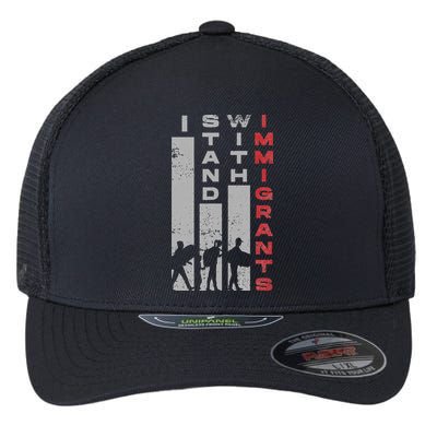 Immigrants Human Rights And I Stand With Immigrants Flexfit Unipanel Trucker Cap
