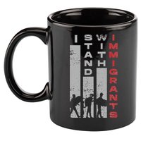 Immigrants Human Rights And I Stand With Immigrants 11oz C Handle Ceramic Mug